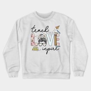 Teach Love Inspire Crewneck Sweatshirt